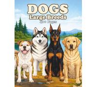 Dogs Large Breeds: An Adult Coloring Book Featuring Realistic Large Dog Breeds with Clean Line Art for Relaxation and Creative Coloring (PETS)