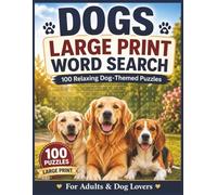 Dogs Large Print Word Search for Adults: 100 Relaxing Dog-Themed Puzzles with 1,800 Words to Find for Adults, Seniors, Pet Owners & Dog Lovers, 8.5x11inch format, 127 Pages