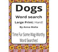 Dogs Large Print Word Search Puzzle Book: Dogs Word Searches with Large Print about Loyalty, Laughter, Companionship and More | 8.5 x 11 inches, 116 ... of the Land and Skies Series by Anna Malia)
