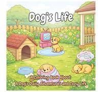 Dog's Life: A Cozy Bold & Easy Dog Life Coloring Book for Dog Lovers | For All Ages | A Stress Relief Coloring Book for Relaxation, Free Time (My Tiny Coloring Book)