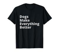 Dogs Make Everything Better Quote Camiseta