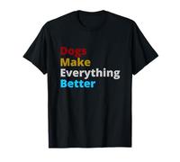 Dogs Make Everything Better Quote Camiseta