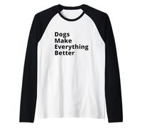 Dogs Make Everything Better Quote Camiseta Manga Raglan
