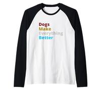 Dogs Make Everything Better Quote Camiseta Manga Raglan