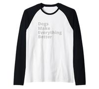 Dogs Make Everything Better Quote Camiseta Manga Raglan