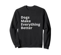 Dogs Make Everything Better Quote Sudadera