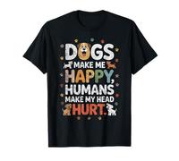 Dogs Make Me Happy - Amante de los Perros Dueño de Perro Perro Mamá Perro Papá Camiseta
