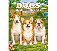 Dogs Medium Breeds: An Adult Coloring Book Featuring Realistic Medium Dog Breeds with Clean Line Art for Relaxation and Creative Coloring (PETS)