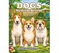 Dogs Medium Breeds Left-Handed Edition: An Adult Coloring Book Featuring Realistic Medium Dog Breeds with Clean Line Art for Relaxation and Creative Coloring (PETS)
