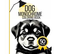Dogs Monochrome Coloring Book: Black and White Animal Designs to Complete with One Color Pen! A Calm and Creative Escape for Adults, Teens and Older Kids