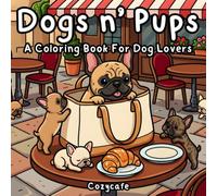 Dogs n' Puppies Cuddly Coloring Book: Cozy Comfy Stress Relief for Adults, Teens and Kids with Bold and Easy, Simple and Big Designs for Relaxation ... Breeds In Beautiful Landscapes Or Cozy Homes.
