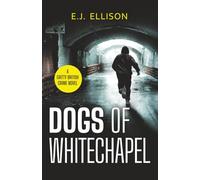 Dogs of Whitechapel: A Gritty British Crime Novel