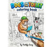 Dogs on the Toilet Coloring Book: A Quirky, Funny Gag Gift with Over 40 Detailed Pups in the Bathroom