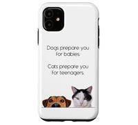 Dogs Prepare You For Babies - Cats Prepare You For Teenagers Carcasa para iPhone 11