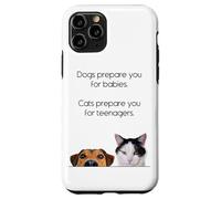 Dogs Prepare You For Babies - Cats Prepare You For Teenagers Carcasa para iPhone 11 Pro