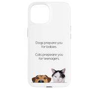 Dogs Prepare You For Babies - Cats Prepare You For Teenagers Carcasa para iPhone 15