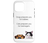Dogs Prepare You For Babies - Cats Prepare You For Teenagers Carcasa para iPhone 16 Pro MAX