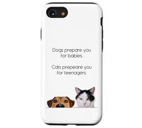 Dogs Prepare You For Babies - Cats Prepare You For Teenagers Carcasa para iPhone SE (2020) / 7 / 8