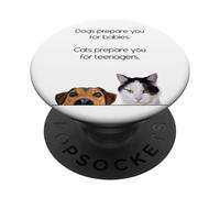 Dogs Prepare You For Babies - Cats Prepare You For Teenagers PopSockets PopGrip Adhesivo