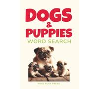 Dogs & Puppies Word Search Puzzle Book: Word searches with large easy to read print about dogs and puppies. 6x9 inches, 50+ puzzles...The paw-fect gift for dog lovers of all ages