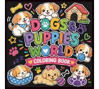 Dogs & Puppies World Coloring Book for Adults, Teens and Older Kids: Connected Kawaii Coloring Pages Featuring Adorable Dogs, Playful Puppies and Whimsical Adventures