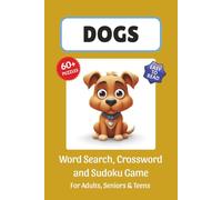 Dogs Puzzle Book: Word Search, Crossword and Sudoku Game, Easy to Read Print about Dogs, Puppy, Dog Training, Dog Food and More | 6x9 inches, 120 ... for Vacations, Holidays and Leisure Time