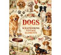 Dogs Scrapbooking Vintage Elements: Celebrate the timeless charm of man's best friend with this beautiful collection of vintage-inspired scrapbook ... junk journal artists, and creative crafters.