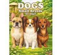 Dogs Small Breeds: An Adult Coloring Book Featuring Realistic Small Dog Breeds with Clean Line Art for Relaxation and Creative Coloring (PETS)