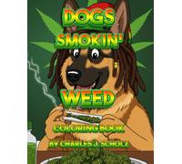 Dogs Smokin' Weed: Funny Adult Coloring Book for Dog Lovers & Cannabis Fans: Weed-Themed Dog Breeds, Hilarious Stoner Art, Stress Relief Coloring Pages (Single-Sided)
