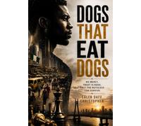 Dogs That Eat Dogs: No Mercy, Trust Is Dead And Only The Ruthless Can Survive