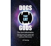 Dogs that Eat Gods: The God Hallucination