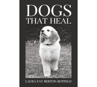 Dogs That Heal: A True Story of Therapy Dogs Changing Lives