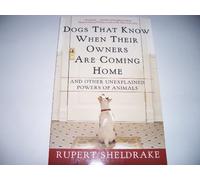 Dogs That Know When Their Owners Are Coming Home: And Other Unexplained Powers of Animals