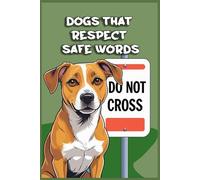 Dogs That Respect Safe Words: Funny gift - Notebook | Book with empty lined pages | 6" x 9" (15.24 x 22.86 cm) | 200 pages, Perfect gag gift
