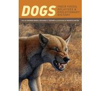 Dogs: Their Fossil Relatives and Evolutionary History