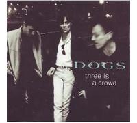 Dogs - Three is a Crowd