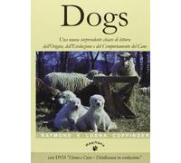 Dogs. Una nuova sorprendente chiave di lettura dell'origine, dell'evoluzione e del comportamento del cane. Con video scaricabile online