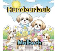 Dogs Vacation Malbuch: Ein lustiges und entspannendes Ausmalbuch mit Hunden im Urlaub - für Kinder und Erwachsene