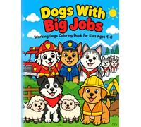 Dogs With Big Jobs: Working Dogs Coloring Book for Kids Ages 4-8