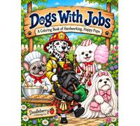 Dogs With Jobs: A Coloring Book of Hardworking, Happy Pups