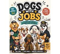 Dogs with Jobs: Bold & Easy Coloring Book for Adults and Teens: Bold & Easy Coloring Book for Adults and Teens Featuring Funny Dog Careers, Cute Professions, and Relaxing Pages