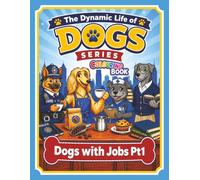 Dogs with Jobs Part 1 (The Dynamic Life of Dogs)