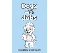 Dogs with Jobs (What Do They Do All Day?)