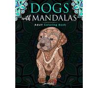 Dogs with Mandalas - Adult Coloring Book: More than 50 cute, loving and beautiful Dogs. Beautiful Coloring Pages for Adults Relaxation with Stress ... (Mandala & Zentangle Animals Coloring Books)