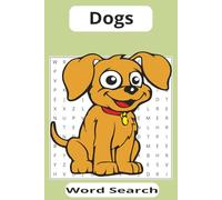 Dogs word search 55 puzzles, 495 words: Word search for pet lovers: Dogs and all descriptive and associated words for pleasure and relaxation and amusement
