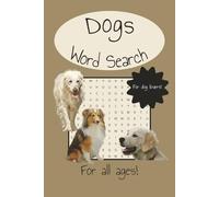 Dogs Word Search Book: Word searches with easy to read print all about dogs. 6x9 inches 58 pages. 25+ puzzles. Gift for vacation, holidays, and dog lovers.