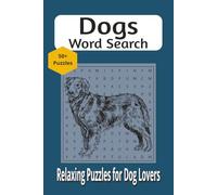 Dogs Word Search: Dog Word Search Puzzle Book for Adults: 50+ Dog-Themed Puzzles Featuring Breeds, Training, Care and Working Dog Terms