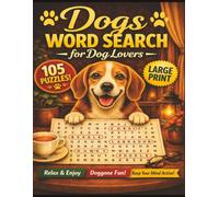 Dogs Word Search for Dog Lovers: 105 Large Print Word Search Puzzles for Adults & Seniors Featuring Dog Breeds, Puppies, Everyday Adventures, Fun Facts, Relaxation & Stress Relief