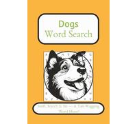 Dogs Word Search: Fun Puzzles About Dogs, Pets, and Animals: Easy-to-Read Print | 50+ Puzzles | 110 Pages