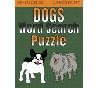 Dogs Word Search Puzzle: A Dog Themed Word Find Puzzle For Adults, Teens And Seniors